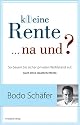 K(l)eine Rente...na und?: So bauen Sie sicher privaten Wohlstand auf: So bauen Sie sicher privaten Wohlstand auf. Auch ohme staatliche Rente