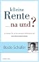 K(l)eine Rente...na und?: So bauen Sie sicher privaten Wohlstand auf: So bauen Sie sicher privaten Wohlstand auf. Auch ohme staatliche Rente