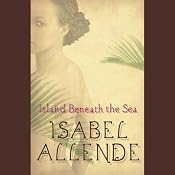 Island Beneath the Sea | [Isabel Allende]