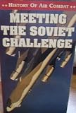 History Of Air Combat: Meeting the Soviet Challenge