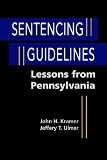 Sentencing guidelines : lessons from Pennsylvania