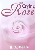 Click to Download Free Kindle Book -> The Crying Rose