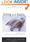 Sitting with Koans: Essential Writings on the Zen Practice of Koan Study