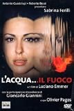 L`Acqua ....il Fuoco ( Italienische Fassung ) - Sabrina Ferilli; Olivier Pages; Valerie Kaprisky; Eloise Eonnet; James Thierree; Giancarlo Giannini