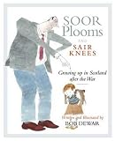 Soor plooms and sair knees : growing up in Scotland after the war