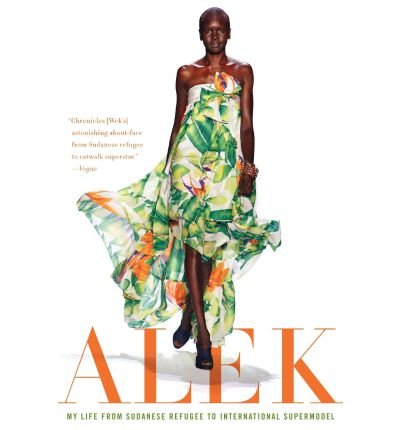 Produkt-Bild: (ALEK: MY LIFE FROM SUDANESE REFUGEE TO INTERNATIONAL SUPERMODEL) BY Wek, Alek(Author)Paperback Aug-2008