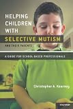 Helping Children with Selective Mutism and Their Parents: A Guide for School-Based Professionals