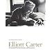 Elliott Carter: A Centennial Portrait in Letters and Documents