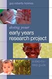 Doing Your Early Years Research Project: A Step by Step Guide