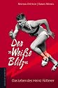Der "Wei&szlig;e Blitz" - Das Leben des Heinz F&uuml;tterer