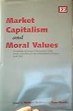 Market capitalism and moral values : proceedings of Section F (Economics) of the British Association for the Advancement of Science, Keele, 1993