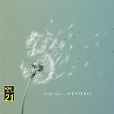 Gyorgy Ligeti: Adventures