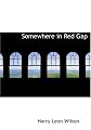 Somewhere in Red Gap (The Collected Works of Harry Leon Wilson)