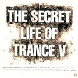 The Secret Life Of Trance V