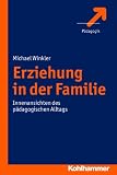 Produkt-Bild: Erziehung in der Familie;Innenansichten des p&auml;dagogischen Alltags