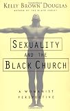 Buy : Sexuality and the Black Church: A Womanist Perspective