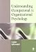 Understanding Occupational & Organizational Psychology