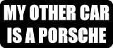 MY OTHER CAR IS A PORSCHE - Funny Car Bumper Sticker/Vinyl Decal [1963BLK]