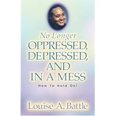 No Longer Oppressed, Depressed, and in a Mess!