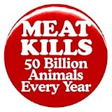1" Vegetarian "Meat Kills 50 Million Animals Every Year" Button/Pin