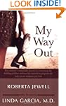 My Way Out: One Woman's Remarkable Jo...