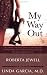My Way Out: One Woman's Remarkable Journey in Overcoming Her Drinking Problem and How Her Innovative Program Can Help You or Someone You Love