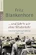 ... und fahr'n wir ohne Wiederkehr: Von Ostpreu�en nach Sibirien 1944-1949