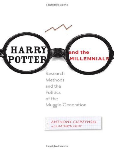 Harry Potter and the Millennials: Research Methods and the Politics of the Muggle Generation