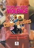 Work-related violence : case studies : managing the risk in smaller businesses
