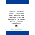 Historical Collections: Being A Collection Of Facts, Traditions And Biographical Sketches Relating To The History Of... by John Warner Barber