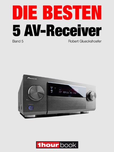 Die besten 5 AV-Receiver (Band 5): 1hourbook (German Edition)