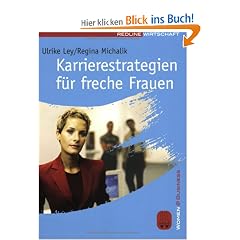 Karrierestrategien f�r freche Frauen. Neue Spielregeln f�r Konkurrenz- und Konfliktsituationen
