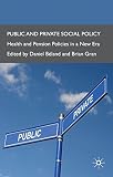 Public and private social policy : health and pension policies in a new era