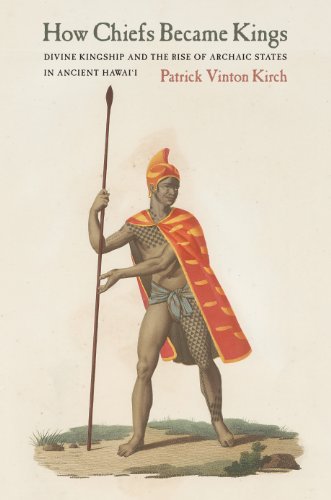How Chiefs Became Kings: Divine Kingship and the Rise of Archaic States in Ancient Hawai'i