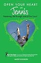 Open Your Heart with Tennis: Mastering Life Through Love of the Court