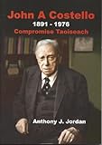 John A. Costello, 1891-1976 : compromise Taoiseach