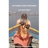 Autoren ohne Grenzen: Auf nach Indienvon "Hubert; Grewe, Britta;..."