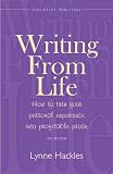 Writing from Life: How to turn your personal experience into profitable prose