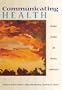 Communicating Health: Personal, Cultural, and Political Complexities (with InfoTrac) (Wadsworth Series in Speech Communication)
