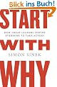Start with Why: How Great Leaders Inspire Everyone to Take Action