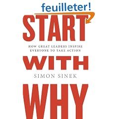 Start With Why: How Great Leaders Inspire Everyone to Take Action