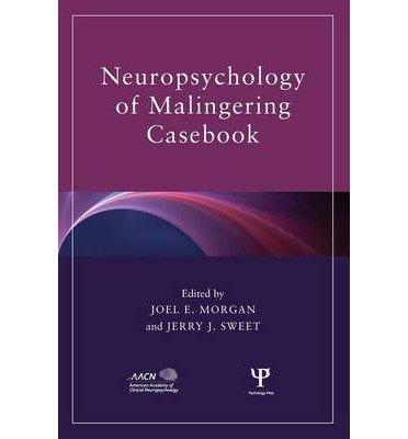 [(Neuropsychology of Malingering Casebook)] [Author: Joel E. Morgan] published on (December, 2008)