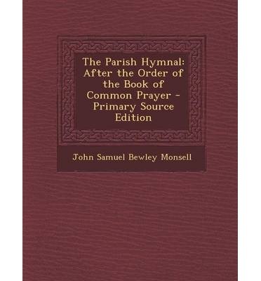 [(The Parish Hymnal: After the Order of the Book of Common Prayer)] [Author: John Samuel Bewley Monsell] published on (October, 2013)