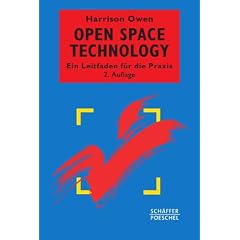 Open Space Technology: Ein Leitfaden f�r die Praxis