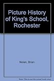 The picture history of King's School Rochester