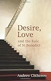 Desire, love and the rule of St Benedict