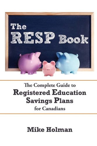 The RESP Book: The Complete Guide to Registered Education Savings Plans for Canadians
