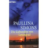 Die Liebenden von Leningrad: Romanvon "Paullina Simons"