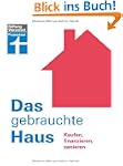 Das gebrauchte Haus: Kaufen, finanzie...