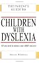 Children with Dyslexia (Parent's Guide to...)